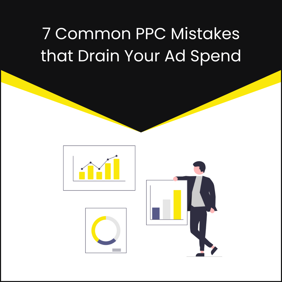 Google ad mistakes that Drain Your Ad Spend