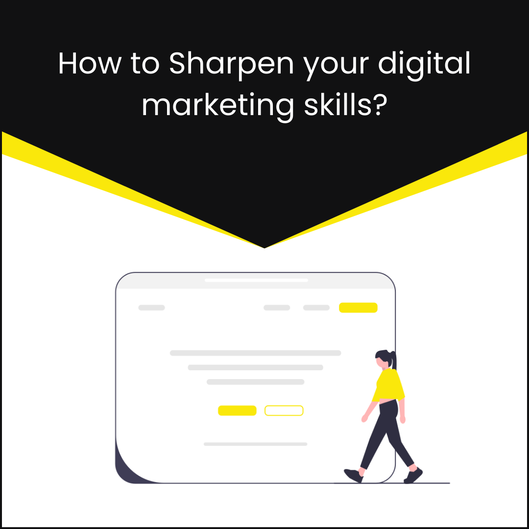 How to Sharpen your digital marketing skills?