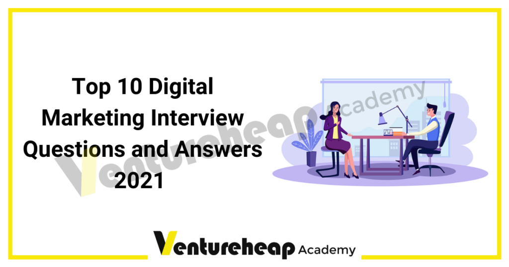 Top 10 Digital Marketing Interview Questions and Answers