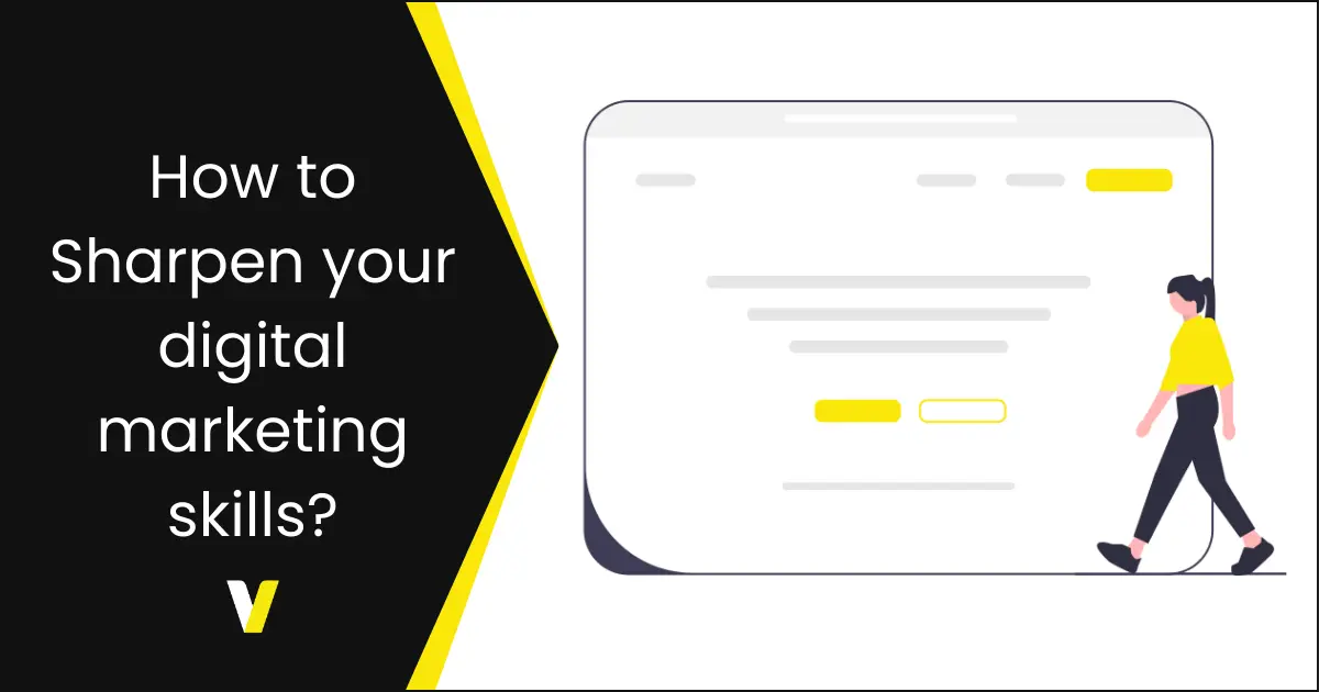 How to Sharpen your digital marketing skills?