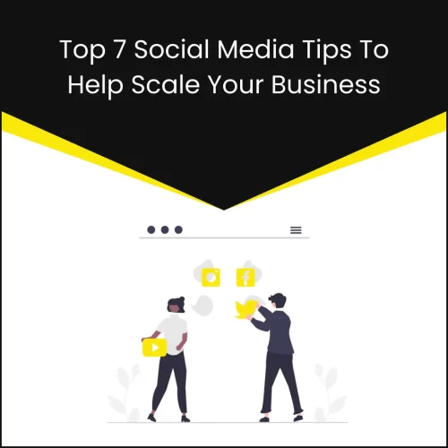 Top 7 Social Media Tips To Help Scale Your Business in 2024