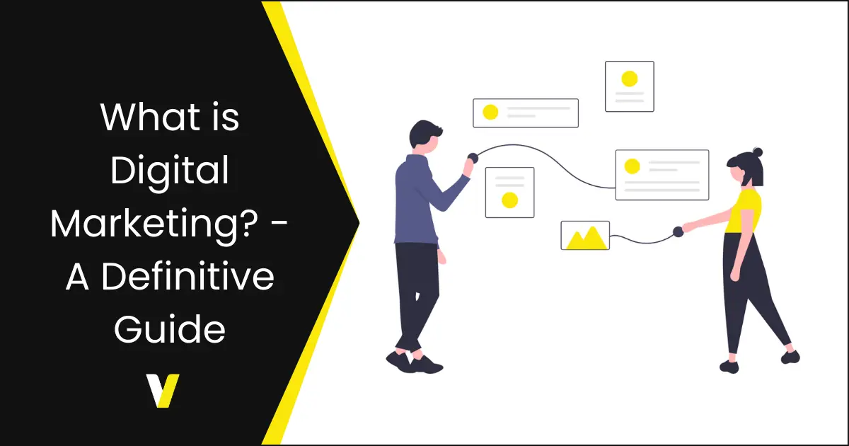 What is Digital Marketing? - A Definitive Guide